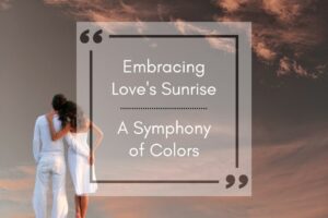 Read more about the article Embracing Love’s Melody: Whispers of Joy Amidst Evening Breezes